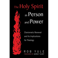 The Holy Spirit as Person and Power: Charismatic Renewal and Its Implications for Theology