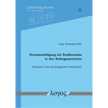 Stressbewaltigung Bei Studierenden in Den Anfangssemestern: Evaluation Einer Psychologischen Intervention
