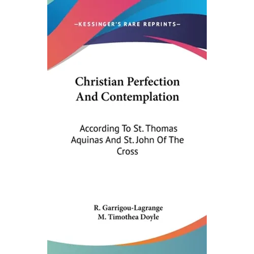Christian Perfection And Contemplation: According To St. Thomas Aquinas And St. John Of The Cross