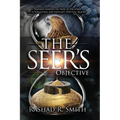 The Seer's Objective: A Training Manual on How to Decipher the Supernatural and Navigate Spiritual Realms
