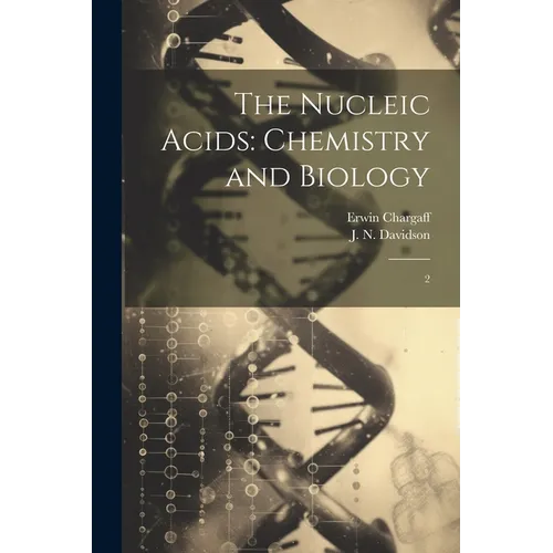 The Nucleic Acids: Chemistry and Biology: 2