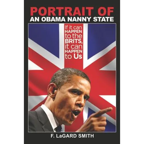 Portrait Of An Obama Nanny State: If It Can Happen To The Brits, It Can Happen To Us