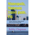Minneapolis, Minnesota Travel guide, USA: Tourism, Honeymoon, Holiday, Business, History and Environmental study