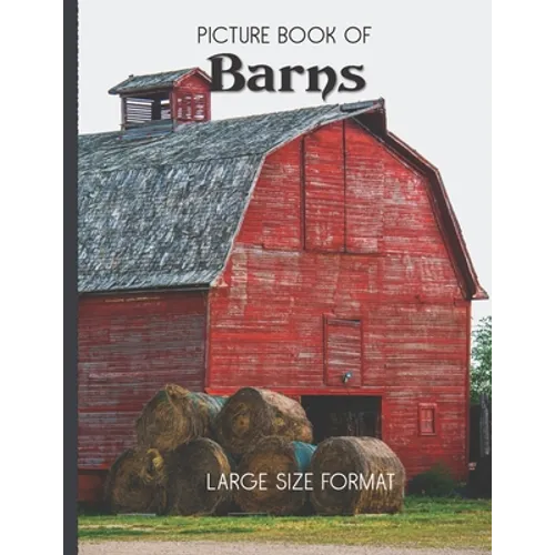Picture Book Of Barns Large Size Format: For Seniors with Dementia or Alzheimer's