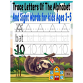 Trace Letters Of The Alphabet And Sight Words for kids Ages 3-5: Preschool writing Workbook with Sight words for Pre K, Kindergarten
