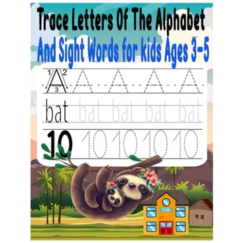 Trace Letters Of The Alphabet And Sight Words for kids Ages 3-5: Preschool writing Workbook with Sight words for Pre K, Kindergarten