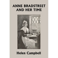 Anne Bradstreet and Her Time (Yesterday's Classics)