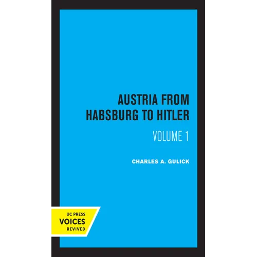 Austria from Habsburg to Hitler, Volume 1: Labor's Workshop of Democracy