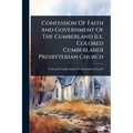 Confession Of Faith And Government Of The Cumberland [i.e. Colored Cumberland] Presbyterian Church