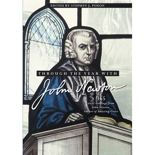 Through the Year with John Newton: 365 Daily Readings from John Newton, Author of Amazing Grace