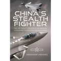 China's Stealth Fighter: The J-20 'Mighty Dragon' and the Growing Challenge to Western Air Dominance