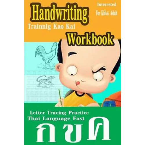 Handwriting Workbook: Thai Language Experience Approach Fast Letter Tracing Practice Kids & Adult Trainnig Kao Kai Printing Add New Leaning Interested