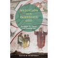 Mediation and the Immediate God: Scriptures, the Church, and Knowing God: Script