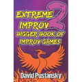 Extreme Improv 2 Bigger Book of Improv Games