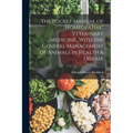 The Pocket Manual of Homeopathic Veterinary Medicine...With the General Management of Animals in Health & Disease