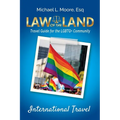 Law of the Land -International Travel: Travel Guide for the LGBTQ+ Community