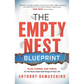 The Empty Nest Blueprint: Plan, Pursue, and Thrive for the Most Underrated Stage of Your Life