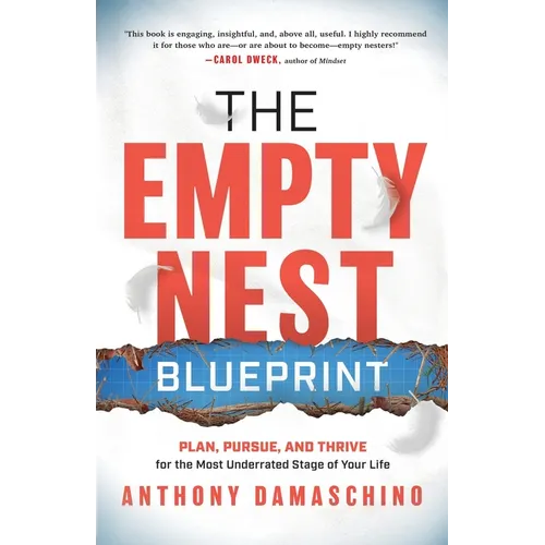 The Empty Nest Blueprint: Plan, Pursue, and Thrive for the Most Underrated Stage of Your Life