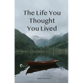 The Life You Thought You Lived