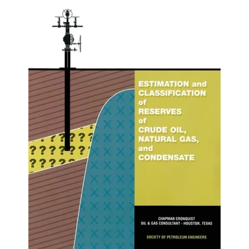 Estimation and Classification of Reserves of Crude Oil, Natural Gas and Condensate