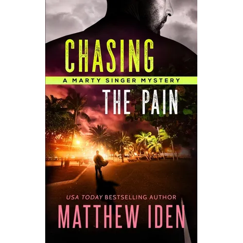Chasing The Pain: A Marty Singer Mystery