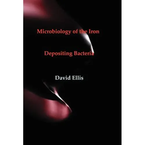 Microbiology of the Iron - Depositing Bacteria