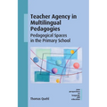 Teacher Agency in Multilingual Pedagogies: Pedagogical Spaces in the Primary School