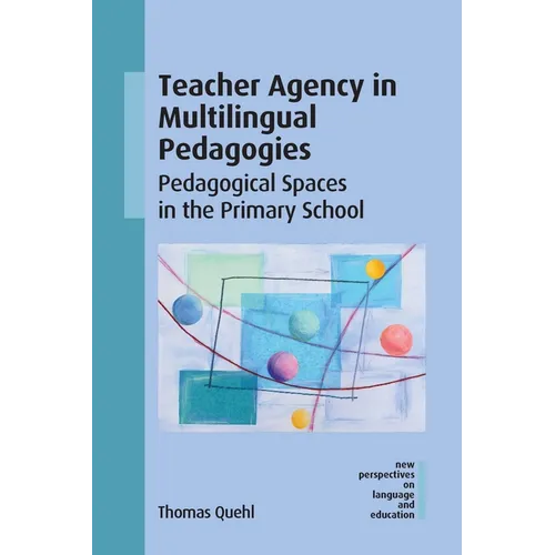 Teacher Agency in Multilingual Pedagogies: Pedagogical Spaces in the Primary School