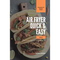 Air Fryer Quick and Easy Vol.2: A non-cook's big book of easy recipes
