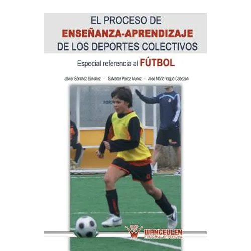 El proceso de enseñanza-aprendizaje de los deportes colectivos: Especial referencia al fútbol