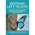 Nothing Left to Give: Identify and overcome burnout to get your life back on track