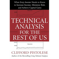 Technical Analysis for the Rest of Us: What Every Investor Needs to Know to Increase Income, Minimize Risk, and Archieve Capital Gains