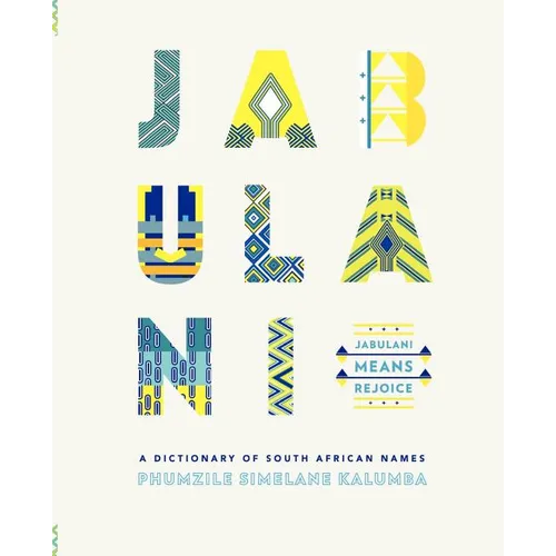 Jabulani. a Dictionary of South African Names