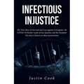 Infectious Injustice: The True Story of Survival and Loss against Corruption, the COVID-19 Disaster inside of San Quentin, and the Dumpster Fire that