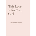 This Love is for You, Girl