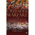 Crusader Warfare Volume I: Byzantium, Western Europe and the Battle for the Holy Land