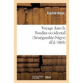Voyage Dans Le Soudan Occidental (Sénégambie-Niger)