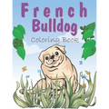 French Bulldog Coloring Book: A Easy French Bulldog Coloring Pages, Gift for Dog lovers ( Boys and Girls )