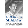 Chasing the Shadow: Mickey Marcus's 200 Days of Destiny