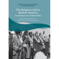 The Religious Left in Modern America: Doorkeepers of a Radical Faith