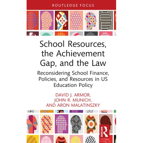 School Resources, the Achievement Gap, and the Law: Reconsidering School Finance, Policies, and Resources in US Education Policy