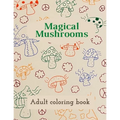 Magical Mushrooms Adult Coloring Book: A Coloring Book with magic mushrooms for adult anti stress Coloring Page with high details