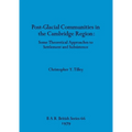 Post-Glacial Communities in the Cambridge Region: Some Theoretical Approaches to Settlement and Subsistence