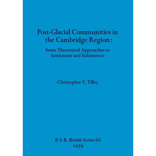 Post-Glacial Communities in the Cambridge Region: Some Theoretical Approaches to Settlement and Subsistence