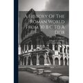 A History Of The Roman World From 30 B C To A D138