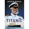 Titanic: Freak Accident or Farce?