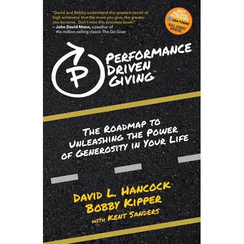Performance-Driven Giving: The Roadmap to Unleashing the Power of Generosity in Your Life