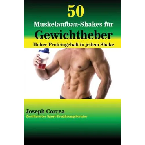 50 Muskelaufbau-Shakes für Gewichtheber: Hoher Proteingehalt in jedem Shake
