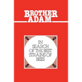 Brother Adam- In Search of the Best Strains of Bees