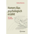 Homers Ilias Psychologisch Erzählt: Der Seele Erste Worte